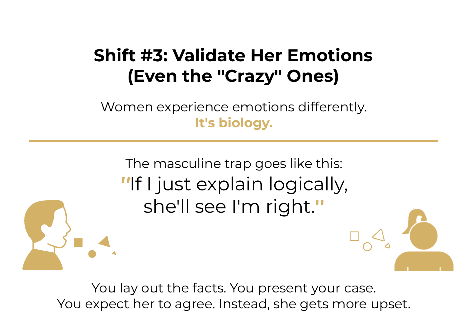  Because logic doesn't connect when emotions are running high.